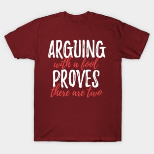 Arguing With A Fool Proves There Are Two T-Shirt